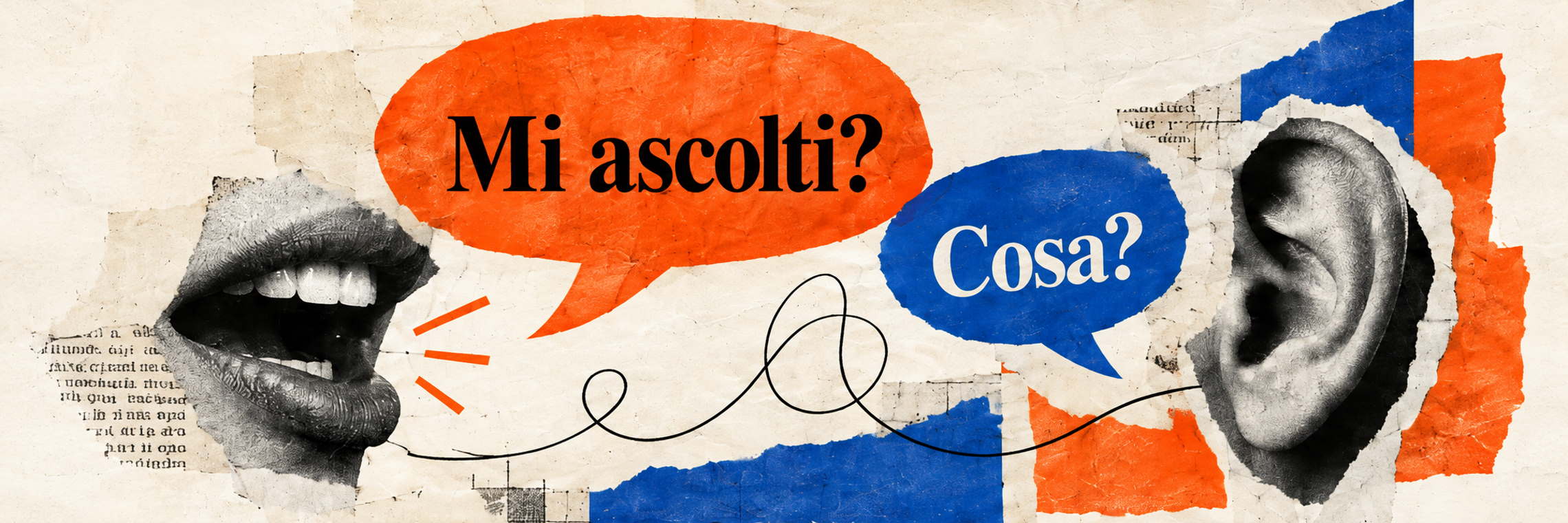 Una bocca chiede «Mi ascolti?» e un orecchio risponde «Cosa?», in un collage arancio e blu.